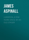 Liverpool a few years since: by an old stager