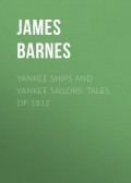 Yankee Ships and Yankee Sailors: Tales of 1812