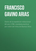 Diario de la expedicion reduccional del ano 1780, mandada practicar por orden del Virey de Buenos Aires