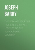 The Strange Story of Harper's Ferry, with Legends of the Surrounding Country