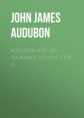 Audubon and his Journals, Volume 1 (of 2)