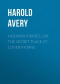 Highway Pirates; or, The Secret Place at Coverthorne