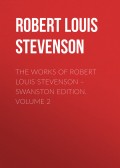 The Works of Robert Louis Stevenson – Swanston Edition. Volume 2