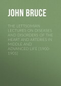 The Lettsomian Lectures on Diseases and Disorders of the Heart and Arteries in Middle and Advanced Life [1900-1901]