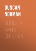 Higgins, a Man's Christian