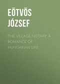 The Village Notary: A Romance of Hungarian Life