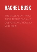 The Valleys of Tirol: Their traditions and customs and how to visit them