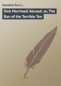 Dick Merriwell Abroad: or, The Ban of the Terrible Ten