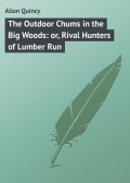 The Outdoor Chums in the Big Woods: or, Rival Hunters of Lumber Run