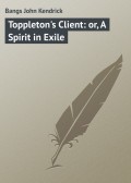 Toppleton's Client: or, A Spirit in Exile