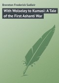 With Wolseley to Kumasi: A Tale of the First Ashanti War