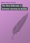 The New Eldorado. A Summer Journey to Alaska