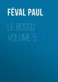 Le Bossu Volume 5