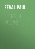 Le Bossu, Volume 1