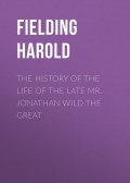 The History of the Life of the Late Mr. Jonathan Wild the Great