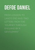 From London to Land's End and Two Letters from the "Journey through England by a Gentleman"