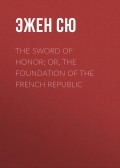 The Sword of Honor; or, The Foundation of the French Republic