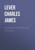 Sir Brook Fossbrooke, Volume I.