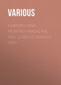 Harper's New Monthly Magazine, Vol. 3, No. 15, August, 1851