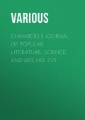 Chambers's Journal of Popular Literature, Science, and Art, No. 715