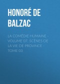 La Comédie humaine - Volume 07. Scènes de la vie de Province - Tome 03