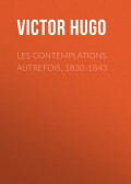 Les contemplations. Autrefois, 1830-1843