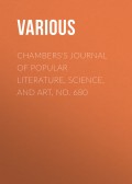Chambers's Journal of Popular Literature, Science, and Art, No. 680