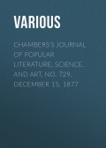 Chambers's Journal of Popular Literature, Science, and Art, No. 729, December 15, 1877
