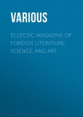 Eclectic Magazine of Foreign Literature, Science, and Art