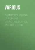 Chambers's Journal of Popular Literature, Science, and Art, No. 718