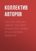 The Lock and Key Library: The most interesting stories of all nations: American