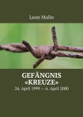 Gefängnis «Kreuze». 24. April 1999 – 6. April 2000