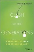 Clash of the Generations. Managing the New Workplace Reality