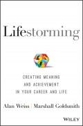 Lifestorming. Creating Meaning and Achievement in Your Career and Life