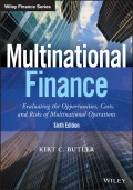 Multinational Finance. Evaluating the Opportunities, Costs, and Risks of Multinational Operations