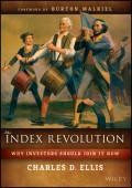 The Index Revolution. Why Investors Should Join It Now