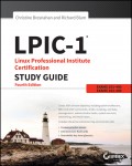 LPIC-1 Linux Professional Institute Certification Study Guide. Exam 101-400 and Exam 102-400
