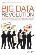 Big Data Revolution. What farmers, doctors and insurance agents teach us about discovering big data patterns