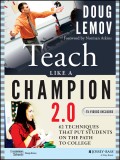Teach Like a Champion 2.0. 62 Techniques that Put Students on the Path to College
