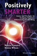 Positively Smarter. Science and Strategies for Increasing Happiness, Achievement, and Well-Being