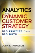 Analytics and Dynamic Customer Strategy. Big Profits from Big Data