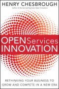 Open Services Innovation. Rethinking Your Business to Grow and Compete in a New Era