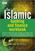 The Islamic Banking and Finance Workbook. Step-by-Step Exercises to help you Master the Fundamentals of Islamic Banking and Finance
