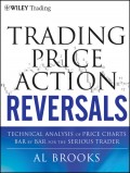 Trading Price Action Reversals. Technical Analysis of Price Charts Bar by Bar for the Serious Trader