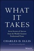 What It Takes. Seven Secrets of Success from the World's Greatest Professional Firms