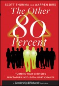 The Other 80 Percent. Turning Your Church's Spectators into Active Participants
