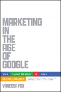 Marketing in the Age of Google, Revised and Updated. Your Online Strategy IS Your Business Strategy