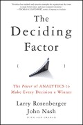 The Deciding Factor. The Power of Analytics to Make Every Decision a Winner