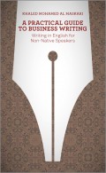 A Practical Guide To Business Writing. Writing In English For Non-Native Speakers