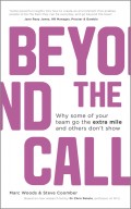 Beyond The Call. Why Some of Your Team Go the Extra Mile and Others Don't Show